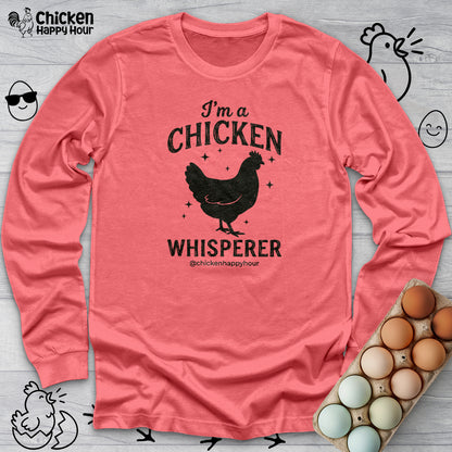I'm A Chicken Whisperer Long Sleeve