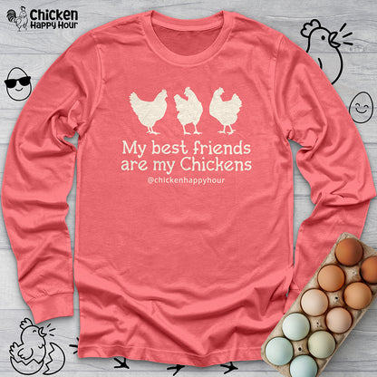 My Best Friends Are My Chickens Long Sleeve