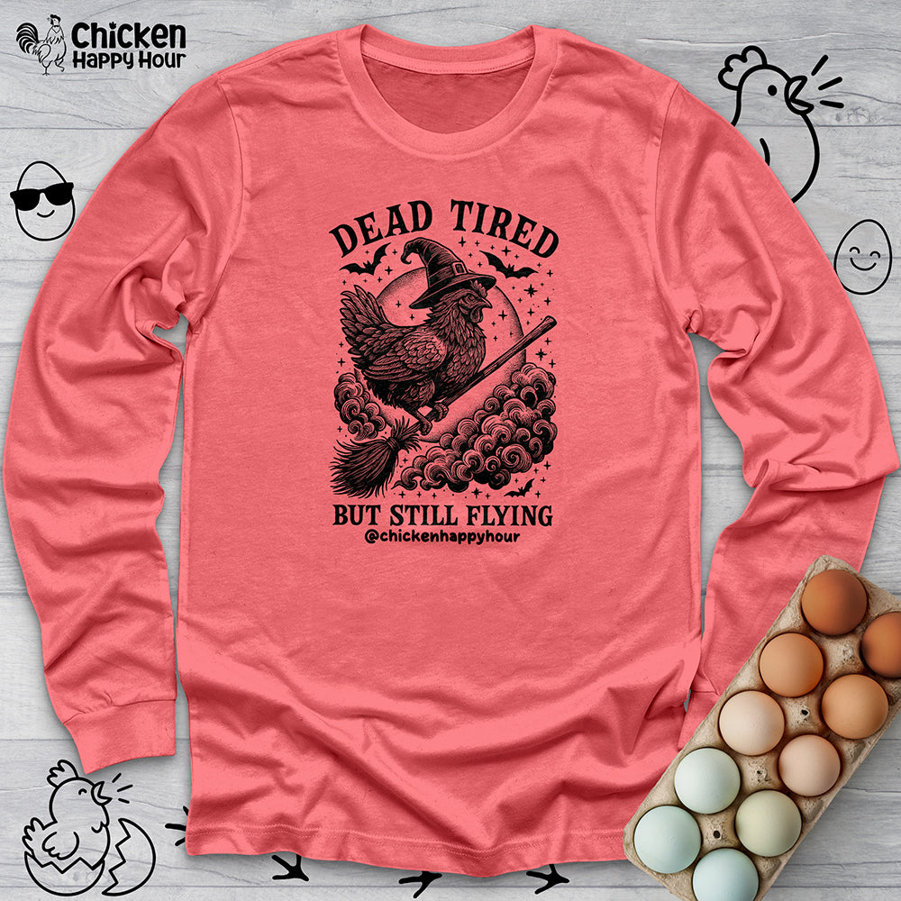 Dead Tired but Still Flying Long Sleeve