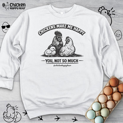 Chickens Make Me Happy Sweatshirt