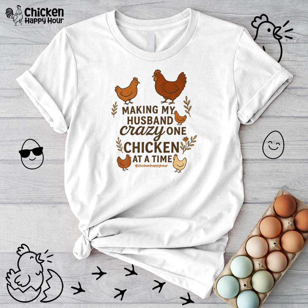 Making My Husband Crazy One Chicken at a Time Unisex Tee