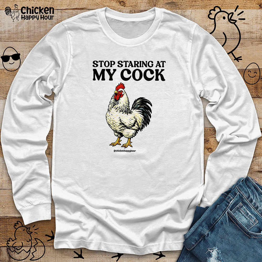 Stop Staring At My Cock Long Sleeve