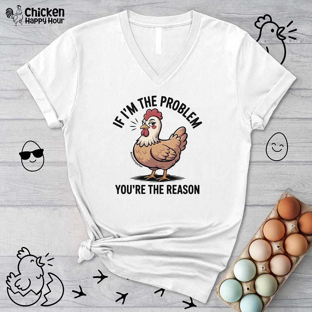 If I'm the Problem You're the Reason V-Neck Tee