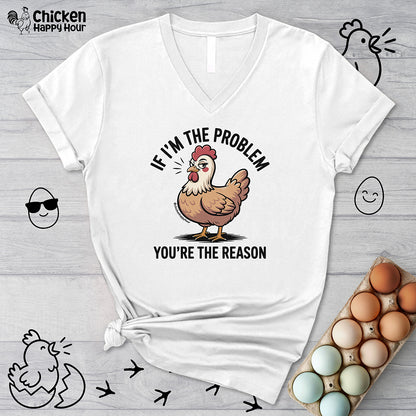 If I'm the Problem You're the Reason V-Neck Tee