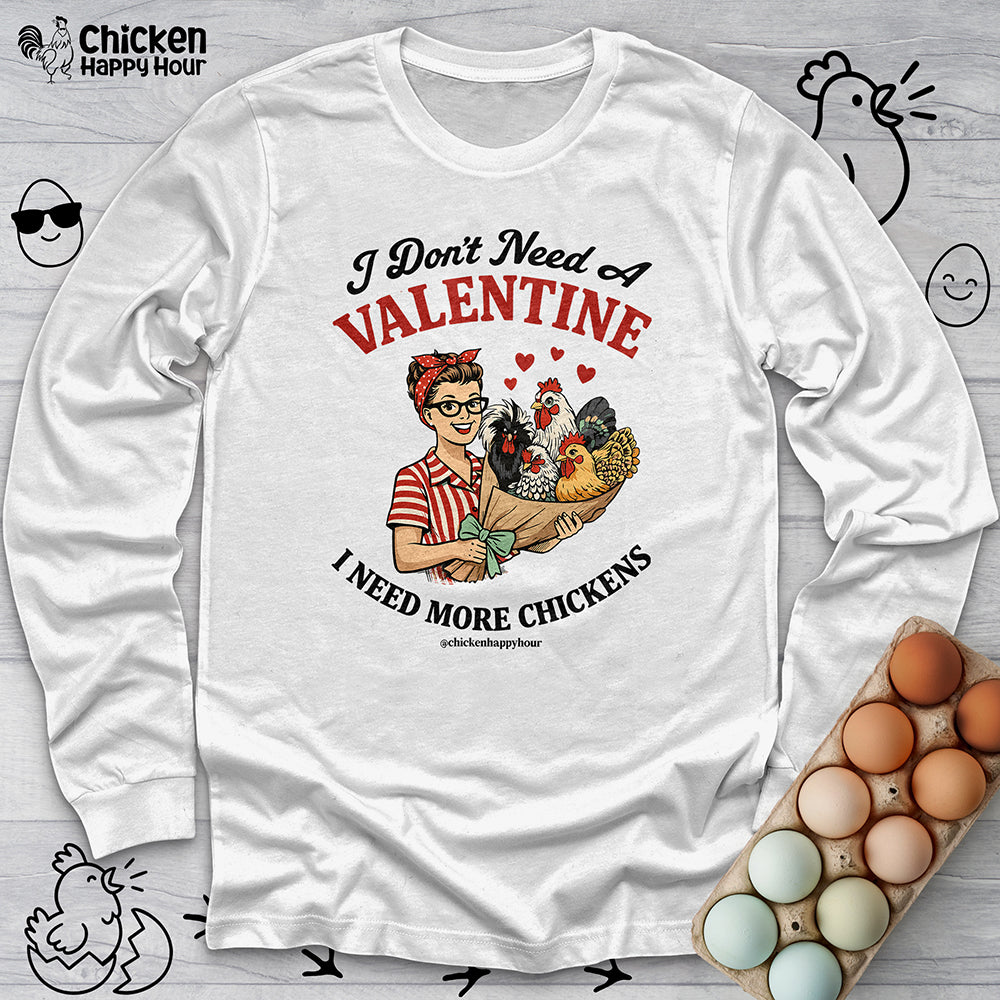 I Don't Need A Valentine Long Sleeve
