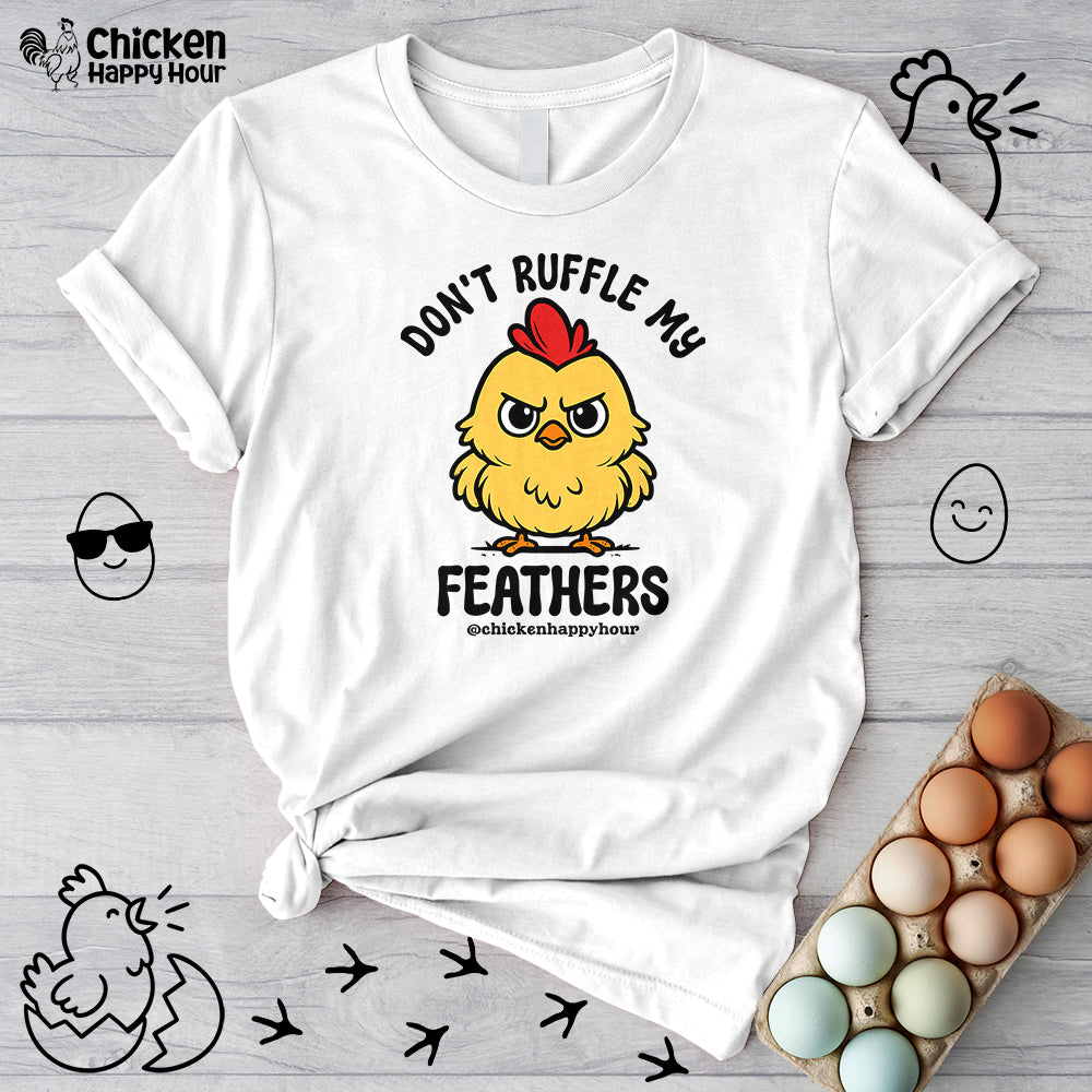 Don't Ruffle My Feathers Unisex Tee