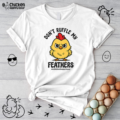 Don't Ruffle My Feathers Unisex Tee