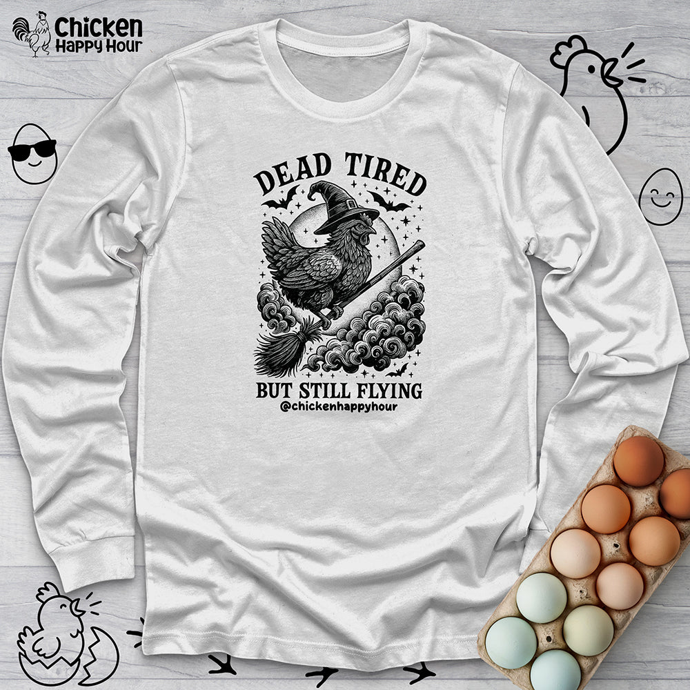 Dead Tired but Still flying Long Sleeve Tee