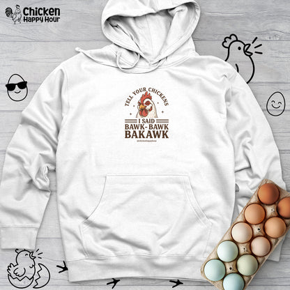 Tell Your Chickens Hooded Sweatshirt