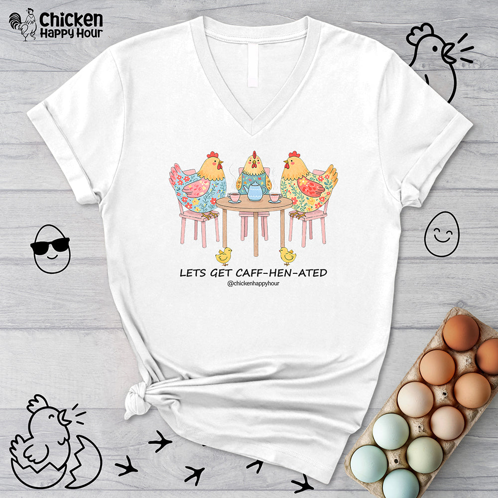 Lets Get Caff-Hen-Ated V-Neck Tee