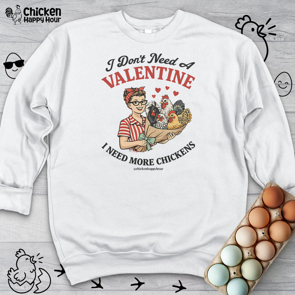 I Don't Need A Valentine Sweatshirt
