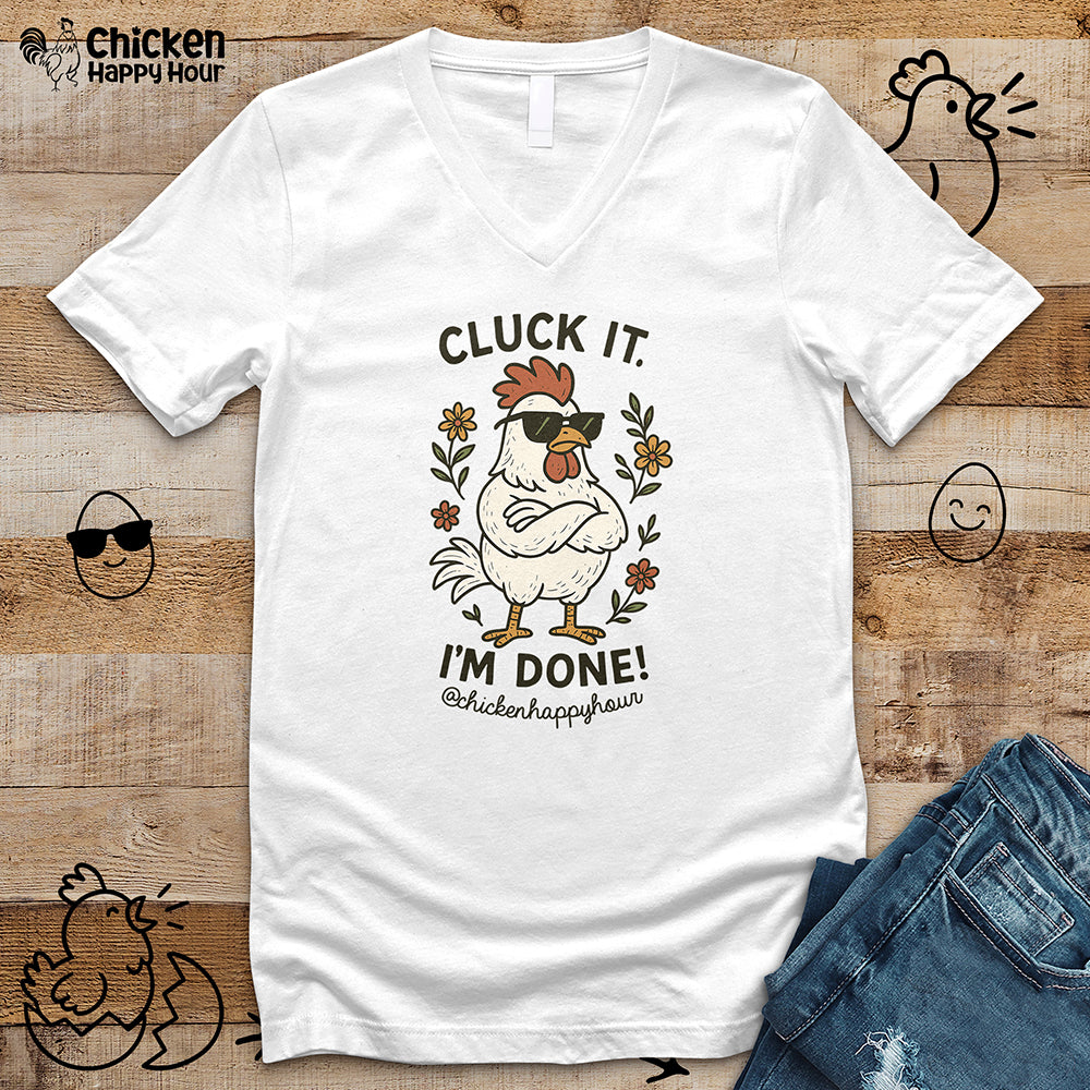 Cluck It I'm Done V-Neck Tee