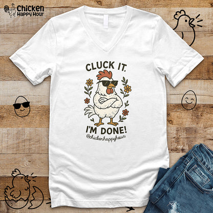 Cluck It I'm Done V-Neck Tee