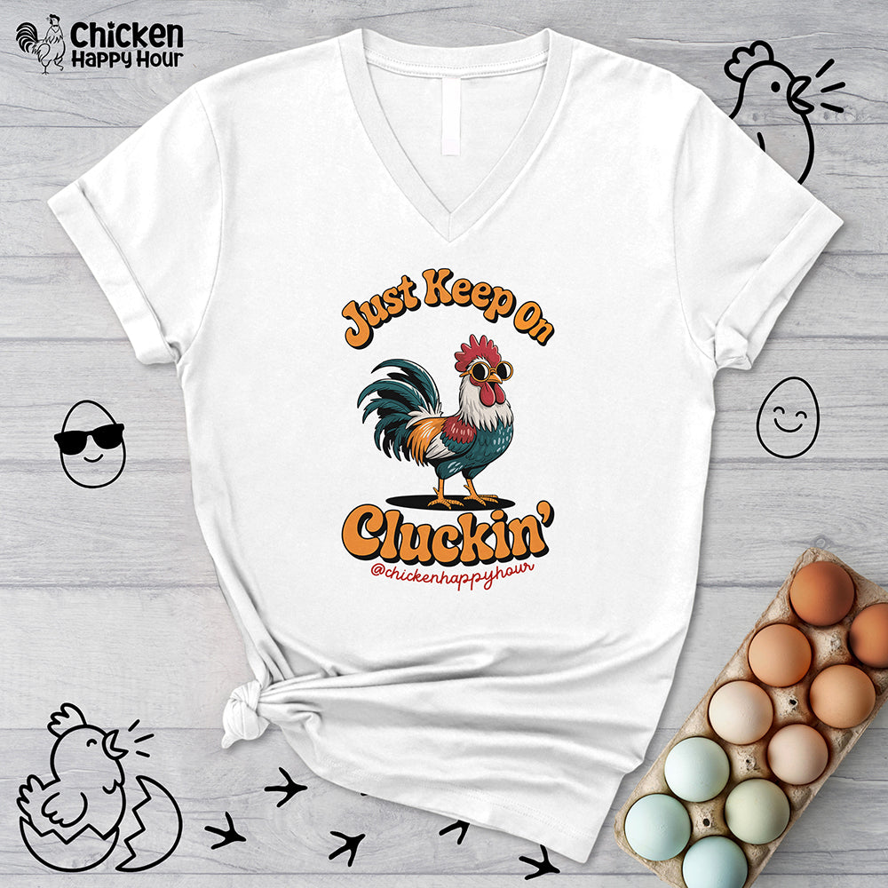 Just Keep Cluckin V-Neck Tee