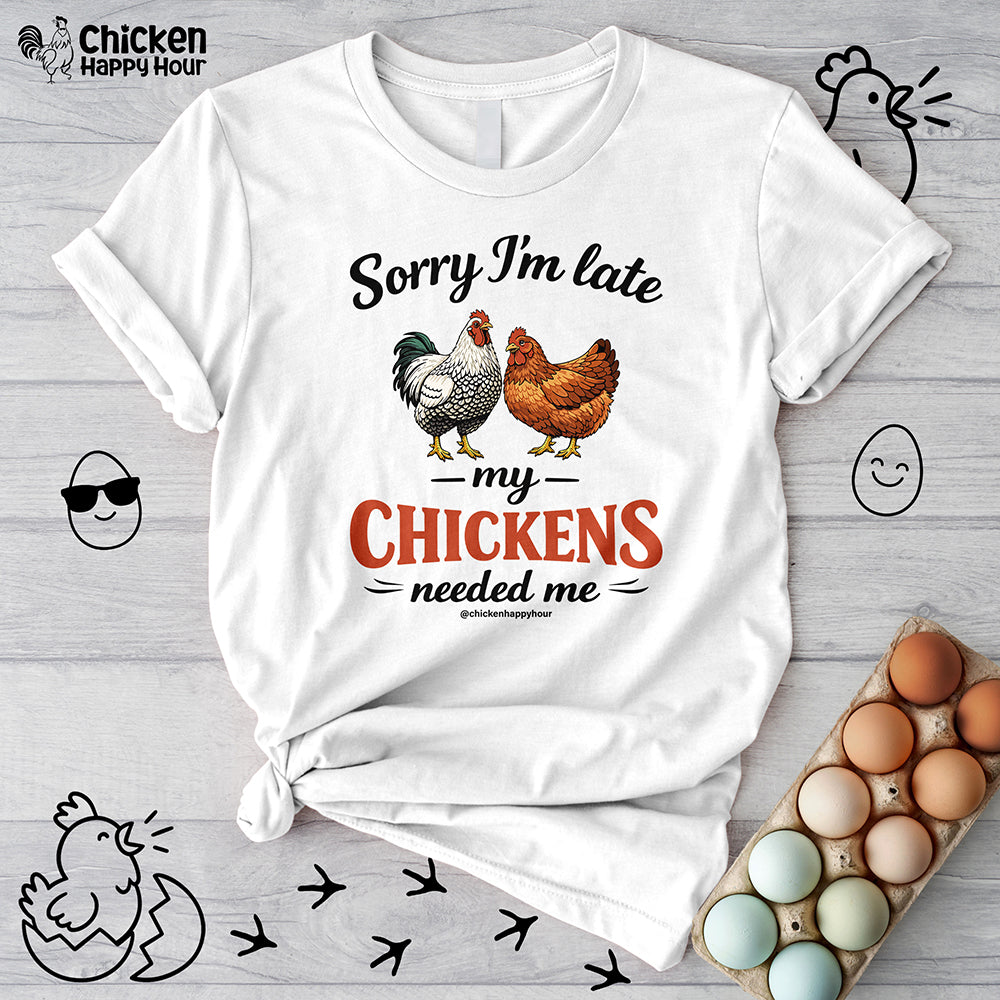 Sorry I’m Late My Chickens Needed Me Unisex Tee