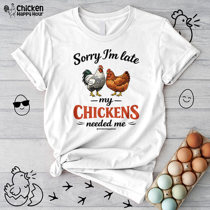 Sorry I’m Late My Chickens Needed Me Unisex Tee