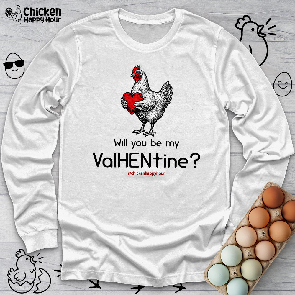 Will you be my ValHENtine Long Sleeve