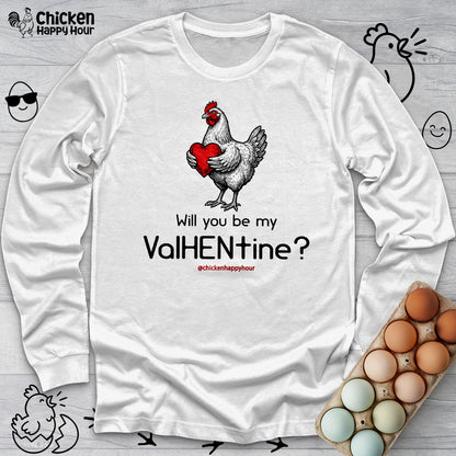 Will you be my ValHENtine Long Sleeve