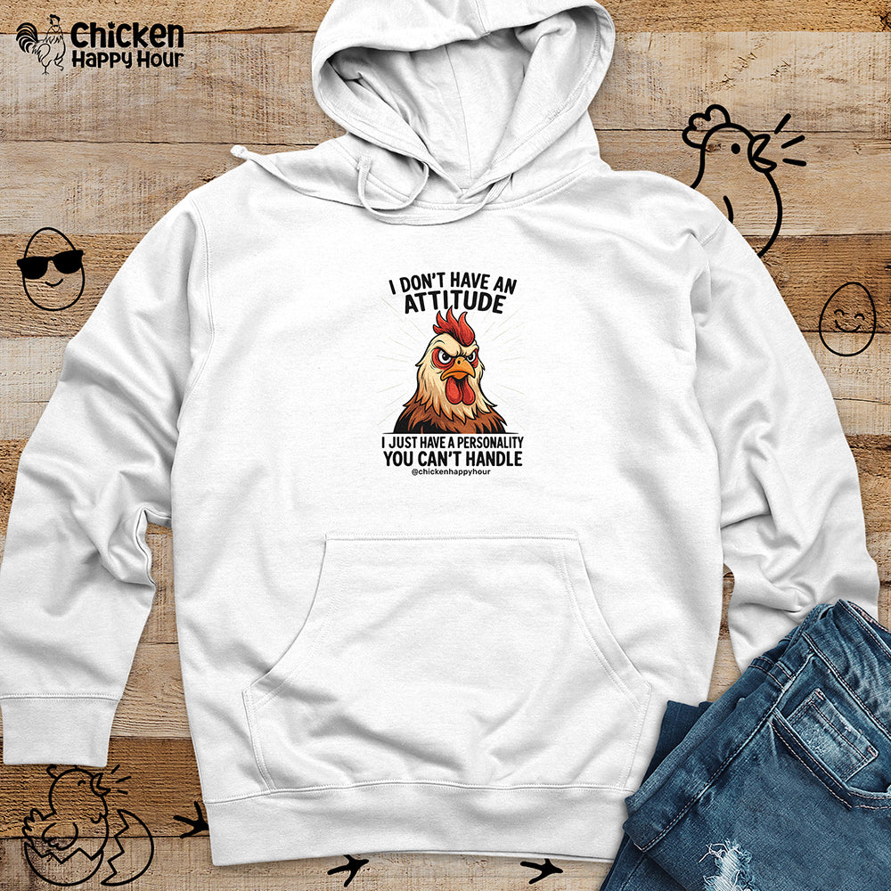 I Don't Have An Attitude Hooded Sweatshirt