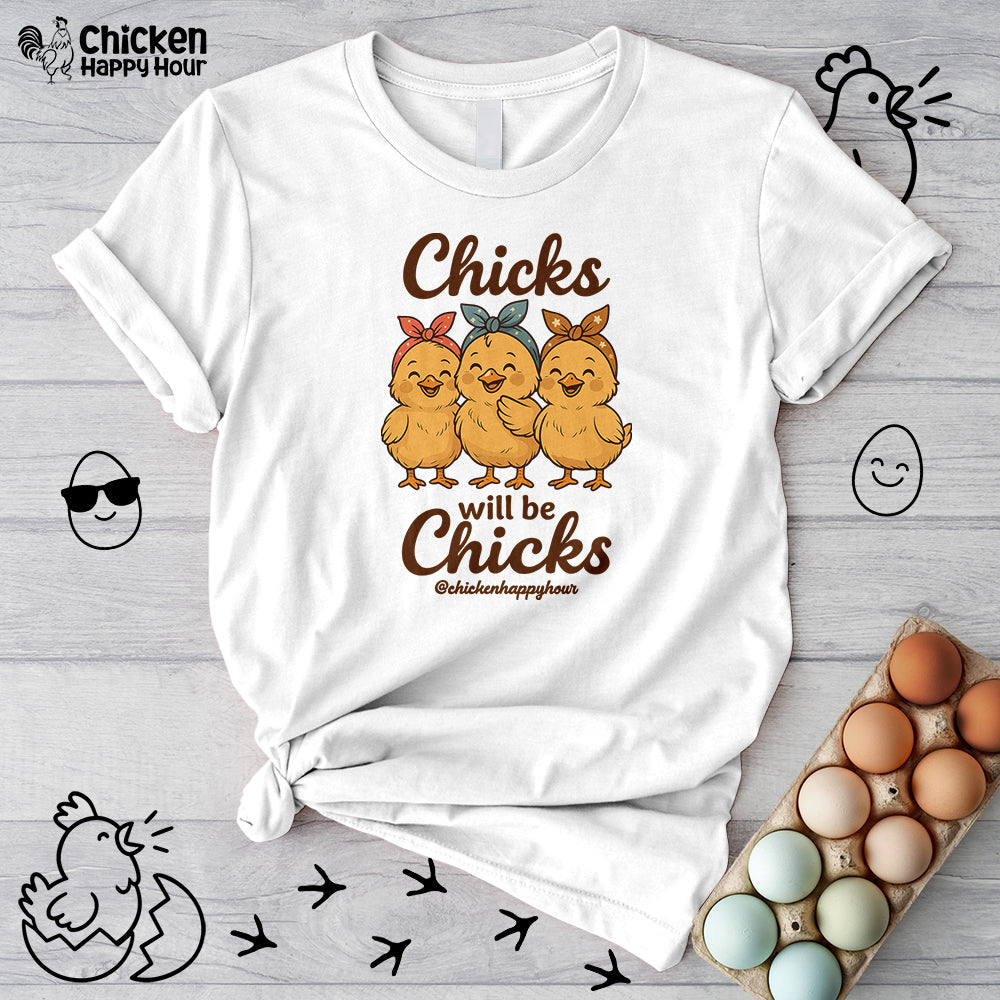 Chicks Will Be Chicks Unisex Tee