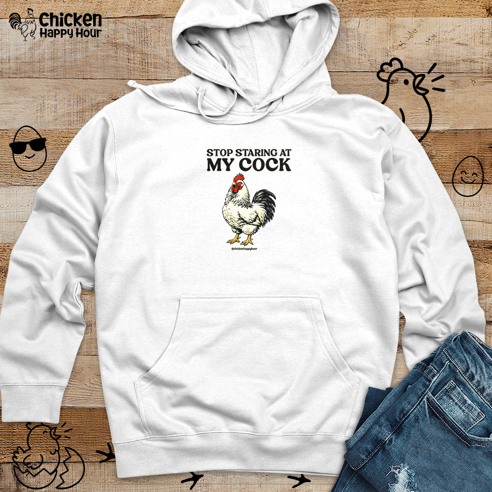 Stop Staring At My Cock Hooded Sweatshirt