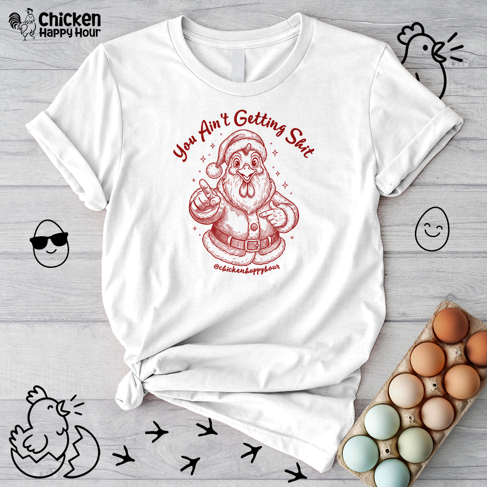 You Ain't getting SHIT Unisex Tee