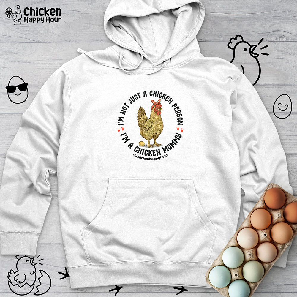 I'm Not Just a Chicken Person, I'm a Chicken Mommy Hooded Sweatshirt