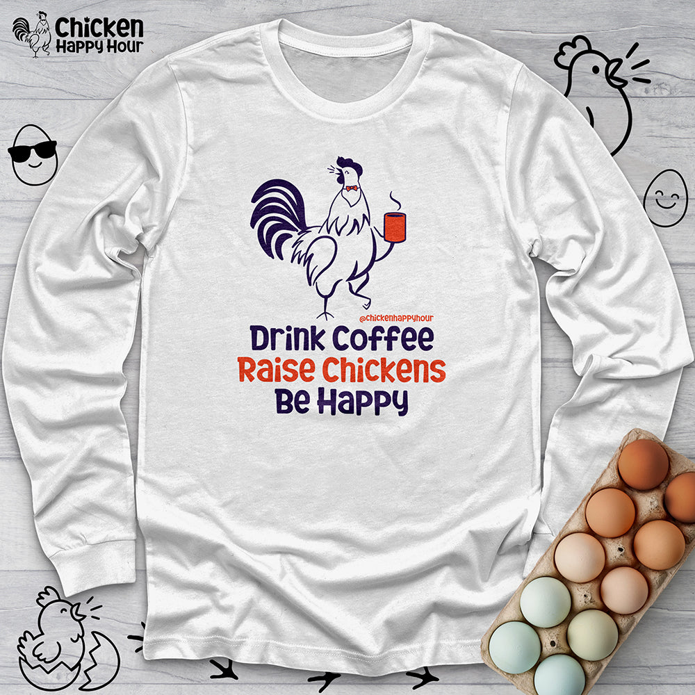 Drink Coffee Raise Chickens Long Sleeve