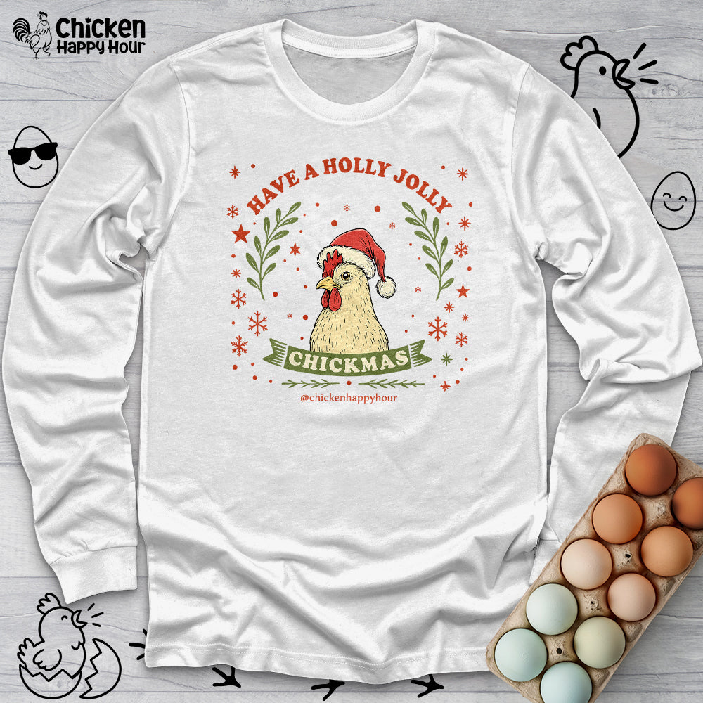 Have a Holly Chickmas Long Sleeve