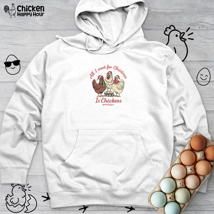 All I Want for Christmas Is Chickens Hooded Sweatshirt