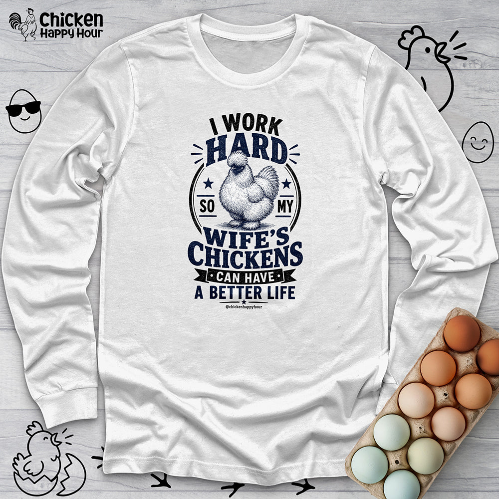 I Work Hard For Better Life Long Sleeve