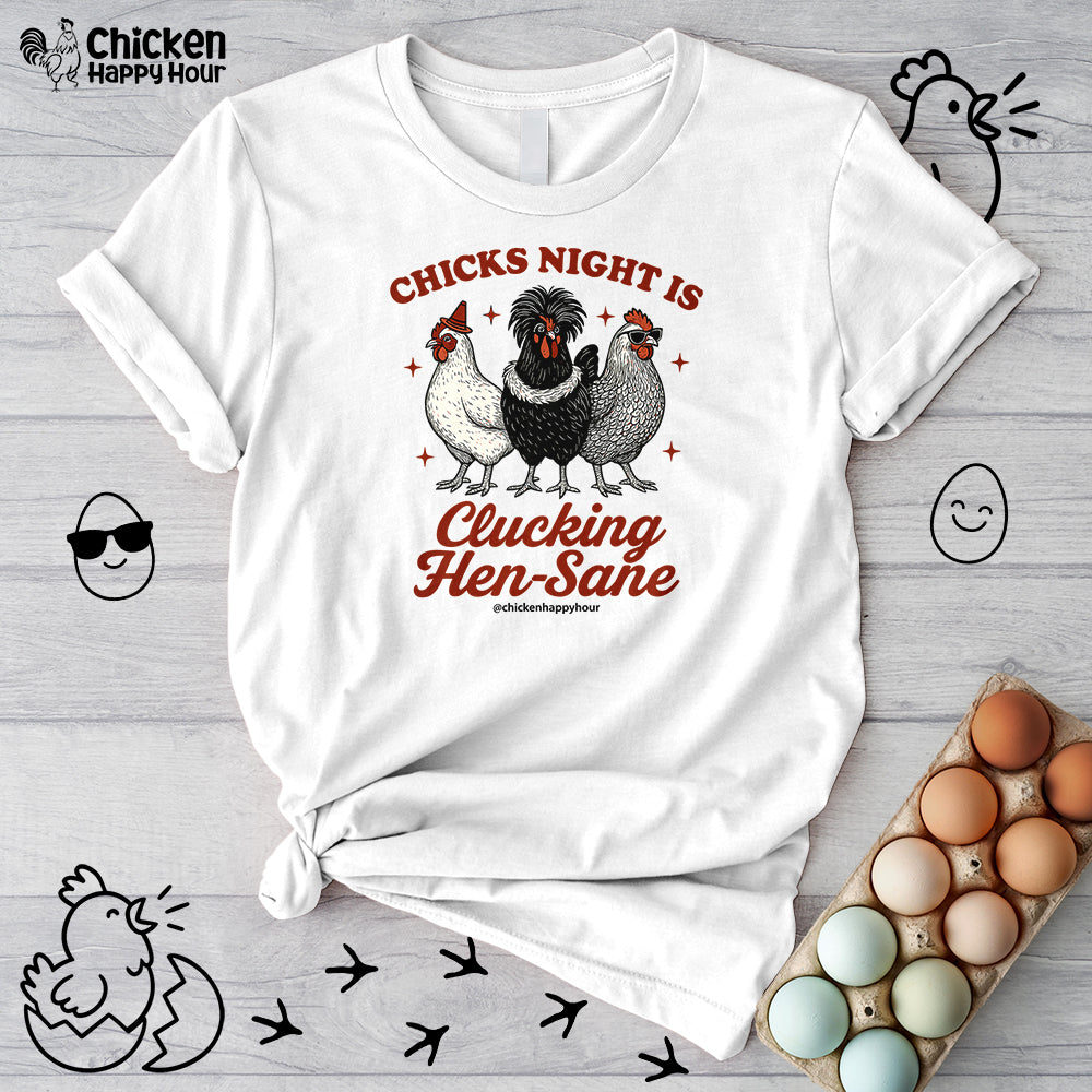 Chicks Night Is Clucking Hen Sane Unisex Tee