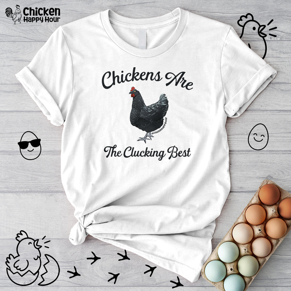 Chickens Are The Clucking Best Unisex Tee