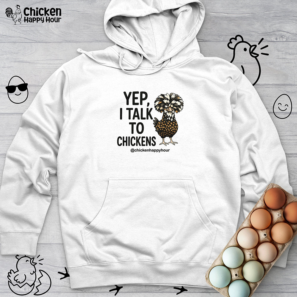 Yep, I Talk to Chickens Hooded Sweatshirt
