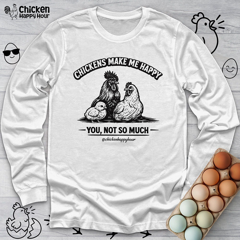 Chickens Make Me Happy Long Sleeve