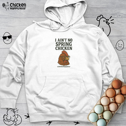 I Aint no Spring Chicken Hooded Sweatshirt