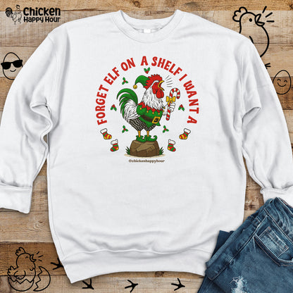 Forget Elf on a Shelf I Want A Crewneck