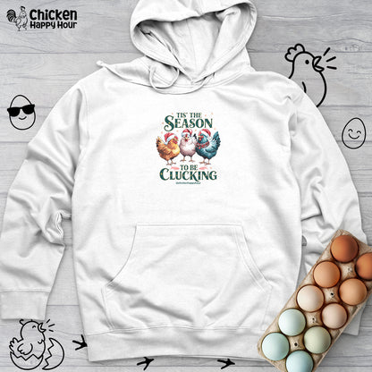 Tis The Season To Be Clucking Hooded Sweatshirt