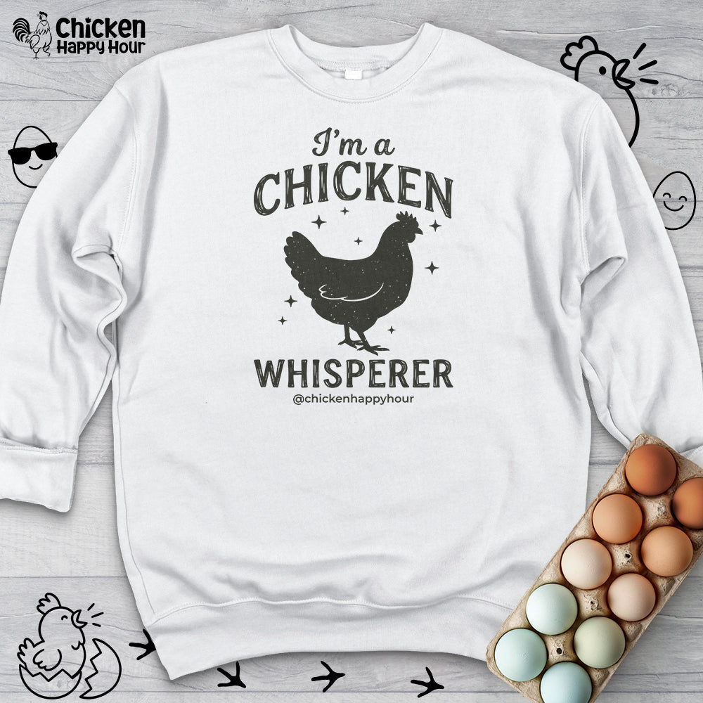 I'm A Chicken Whisperer Sweatshirt