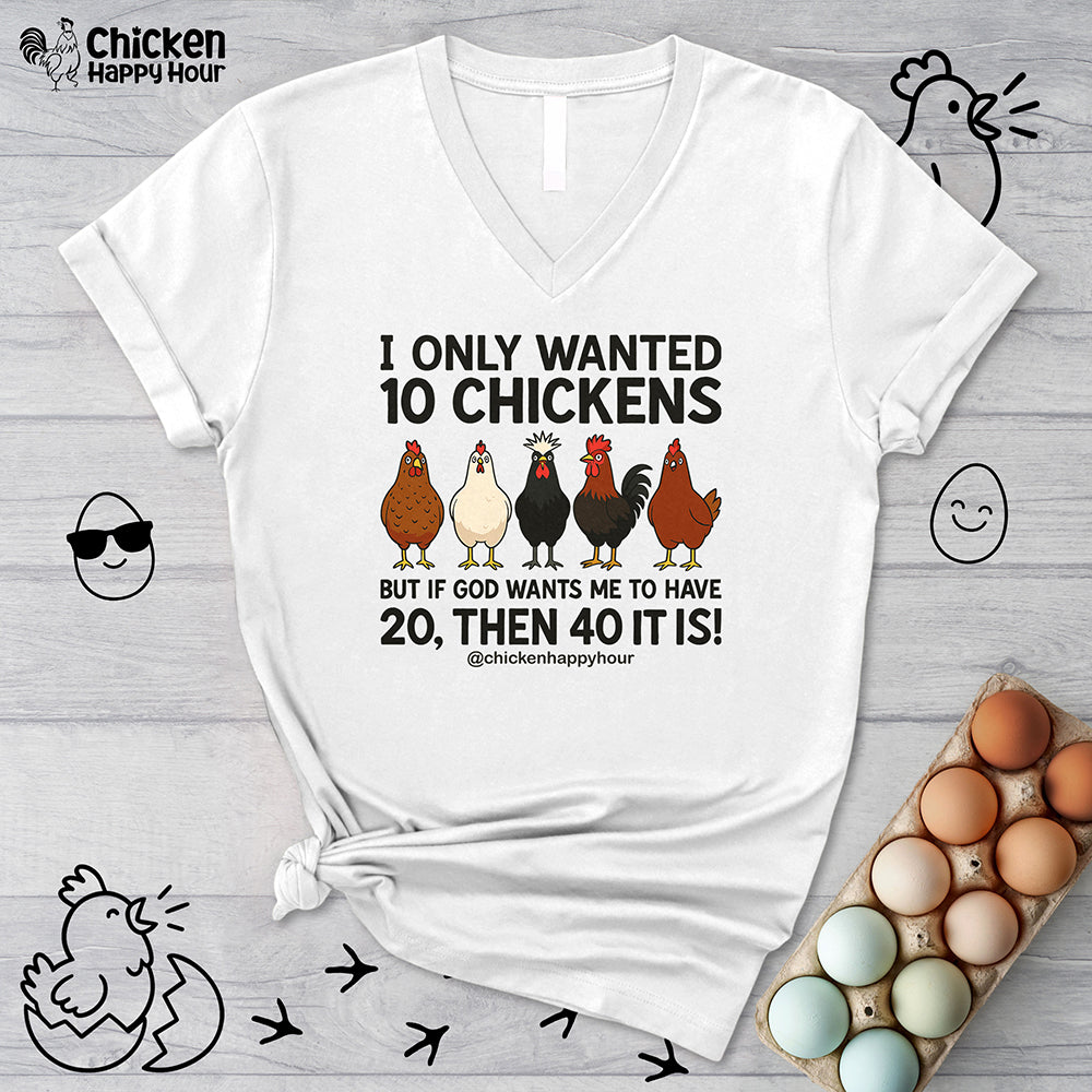 I Only Wanted 10 Chickens V-Neck Tee