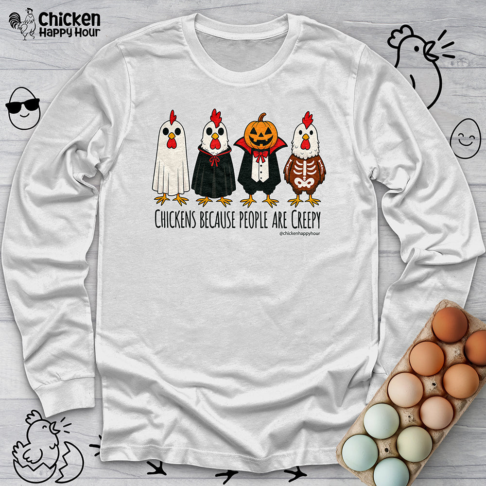 Chickens Because People Are Creepy Long Sleeve Tee