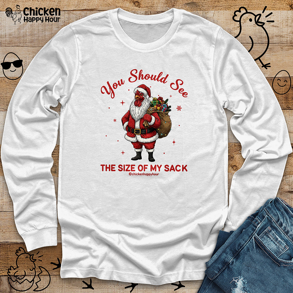You Should See the Size of My Sack Long Sleeve