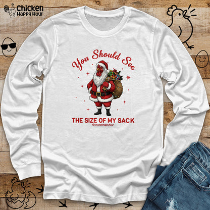 You Should See the Size of My Sack Long Sleeve