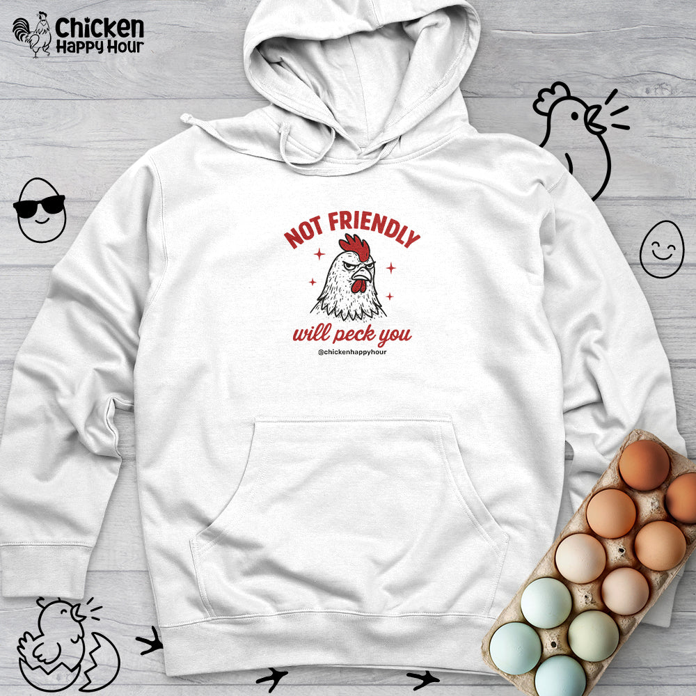 Not Friendly Will Peck You Hooded Sweatshirt