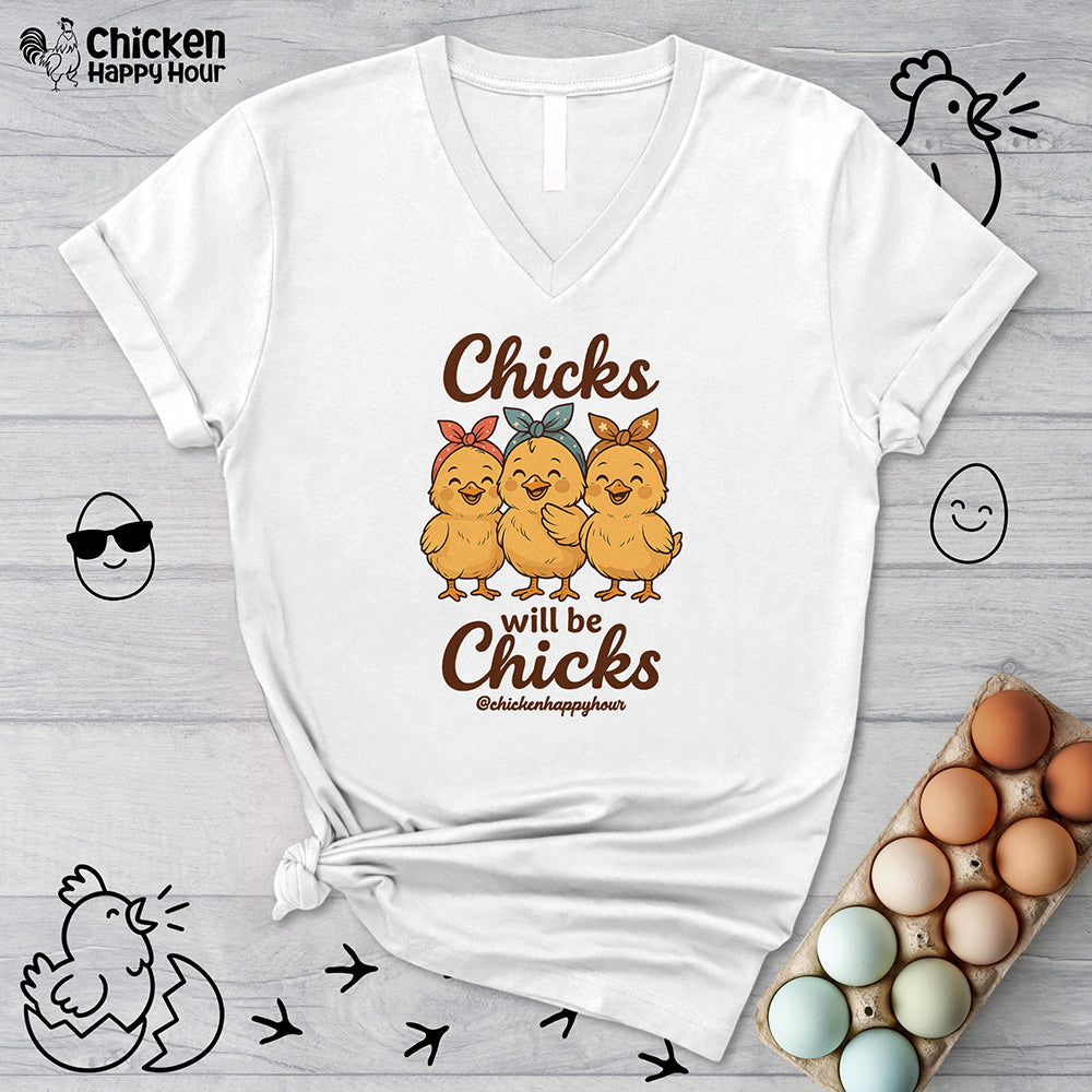 Chicks Will Be Chicks V-Neck Tee