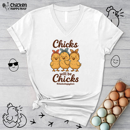 Chicks Will Be Chicks V-Neck Tee