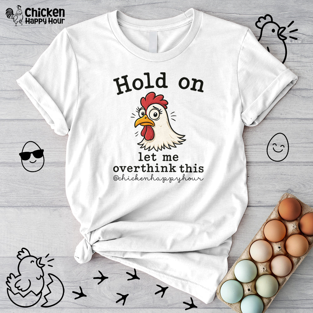 Hold On Let Me Overthink This Unisex Tee
