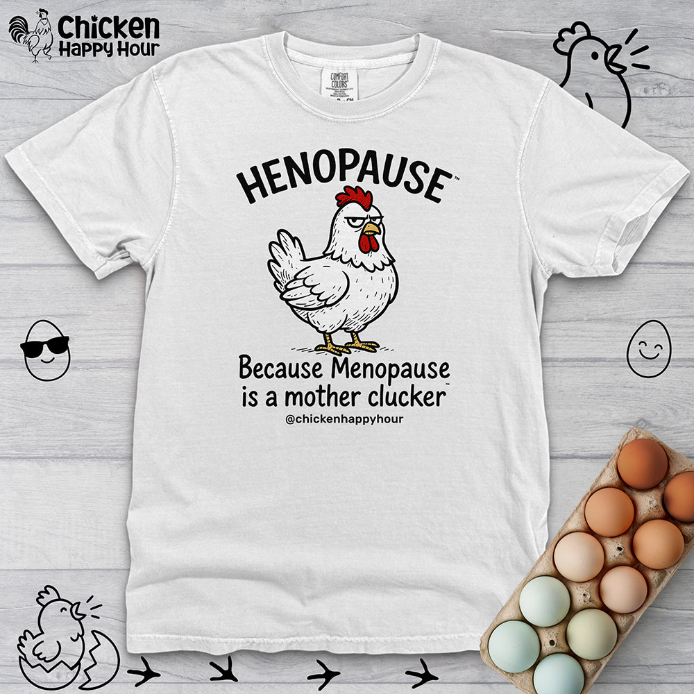 Henopause™ Because  Unisex Comfort Colors Tee