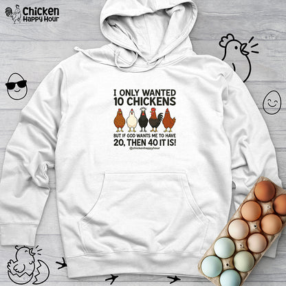 I Only Wanted 10 Chickens Hooded Sweatshirt