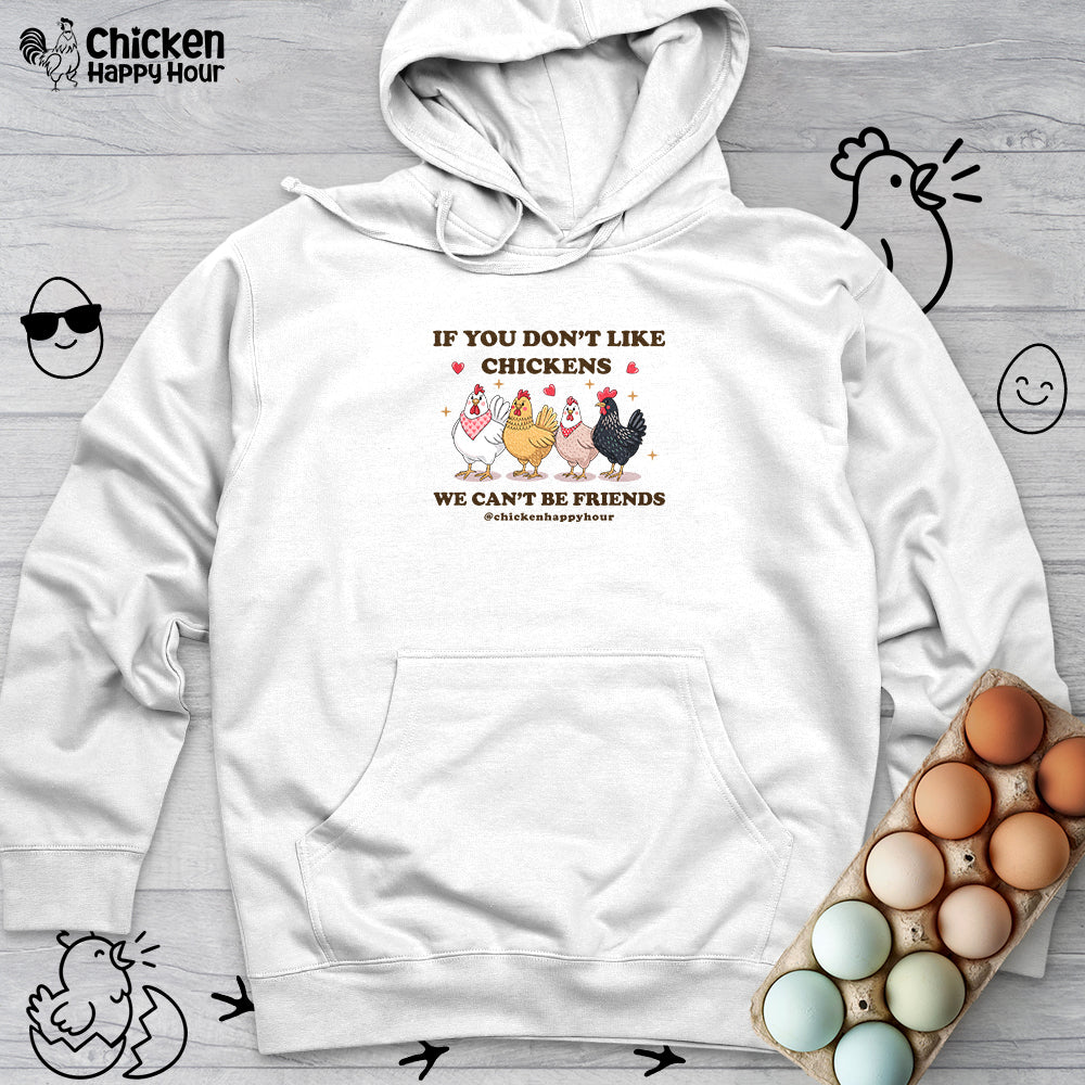 If You Don’t Like Chickens Hooded Sweatshirt